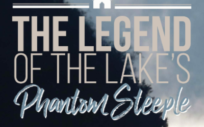 The Legend Of The Lake’s Phantom Steeple